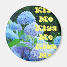 Kiss Me Kiss Me Kiss Me magnets Hydrangeas