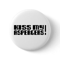 Kiss my Aspergers! (Autism Awarness Month)