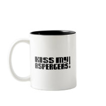 Kiss my Aspergers! (Autism Awarness Month) Coffee Mug