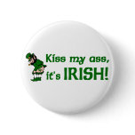 Kiss my Ass it's Irish button