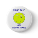 Kiss My Baldy buttons