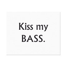 Kiss My bass black text Canvas Prints