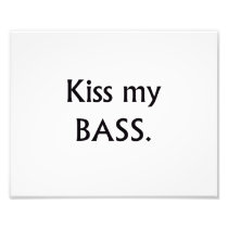 Kiss My bass black text Photo Art