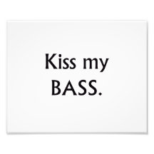 Kiss My bass black text Photo Art