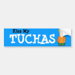 Kiss my behind (Yiddish: "Tuchas" ) Bumper sticker