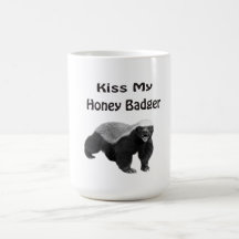 kiss My Honey Badger Mug