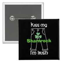 Kiss my shamrock I'm Irish button