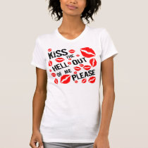 KISS THE HELL OUT OF ME PLEASE t-shirts