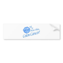 Kiss This Colon Cancer! Bumper Sticker