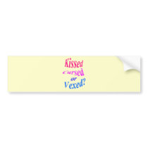 Kissed, Cursed or Vexed? Bumper Stickers