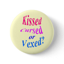 Kissed, Cursed or Vexed? Pinback Buttons