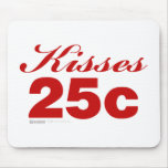 Kisses 25c - Valentines Day Funny Romance anti Mousepads