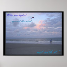 Kites are highest against the wind, not with it print