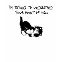 kitten face, I'm trying to understand your poin... t-shirts
