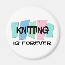 Knitting Is Forever Magnet