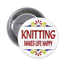 Knitting Makes Life Happy Pinback Button