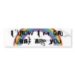 Know I'm Gay Bumper Sticker