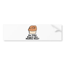 know the muffin man bumper stickers