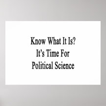 Know What It Is It's Time For Political Science Poster