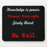 Knowledge is power., Power Corrupts., Study Har...