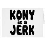 Kony is a Jerk Greeting Card