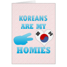 Koreans are my Homies Greeting Card