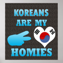 Koreans are my Homies Posters