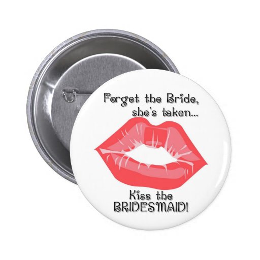 KRW Kiss the Bridesmaid Button Pin