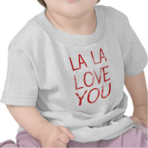 LA LA LOVE YOU SHIRTS