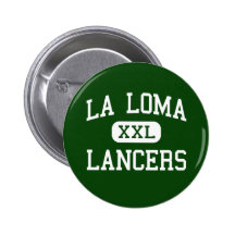 La Loma - Lancers - Junior - Modesto California Pinback Button