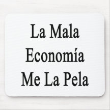 La Mala Economia Me La Pela Mousepad