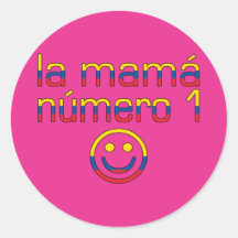 La Mamá Número 1 - Number 1 Mom in Ecuadorian Round Sticker