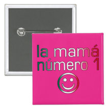 La Mamá Número 1 ( Number 1 Mom in Mexican ) Pinback Button