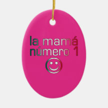 La Mamá Número 1 ( Number 1 Mom in Mexican ) Ornaments