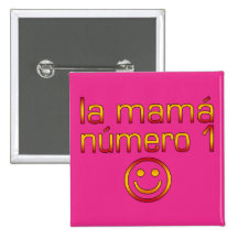 La Mamá Número 1 ( Number 1 Mom in Spanish ) Buttons