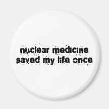 La médecine nucléaire a sauvé ma vie par le passé magnets