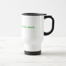 La vie est précieuse.  Aimez le vôtre Tasse