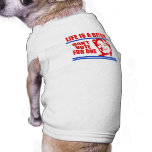 La vie est une femelle. Ne votez pas pour un Vêtements Pour Chien