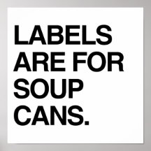 LABELS ARE FOR SOUP CANS POSTERS