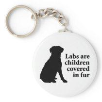 Labradors Are Fur Children Keychain
