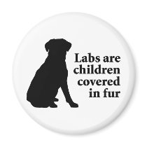Labradors Are Fur Children Fridge Magnet