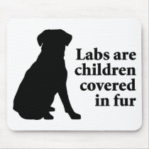 Labradors Are Fur Children Mouse Pad