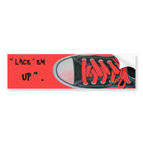 " Lace ' em Up " bumper stickers