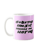Ladies Dubstep Music makes me horny mugs