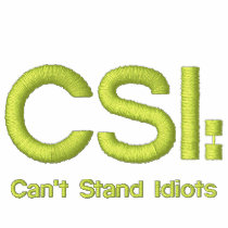 Ladies Embroidered Shirt CSI: Can't Stand Idiots