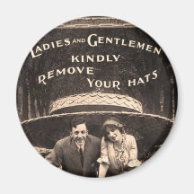 Ladies & Gentlemen - please remove your hats Magnet
