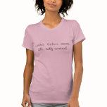 Ladies, ladies, above all, self control! t-shirts