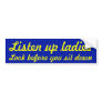 Ladies, look before you sit down bumper sticker