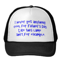 Lame and boring Father's Day t-shirt Trucker Hat