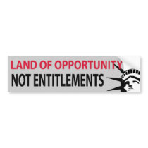 Land Of Opportunity Not Entitlements Bumper Stickers